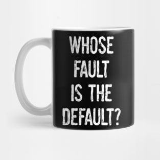 Whose Fault is the Default? Mug